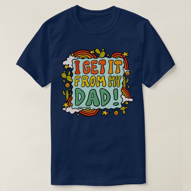 I Get It From My Dad T-Shirt (Design Front)