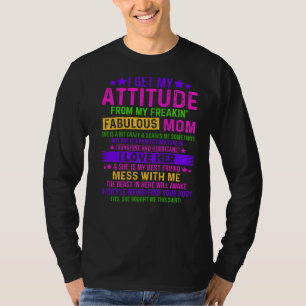 I Get My Attitude From Mum From My Daughter Mother T-Shirt