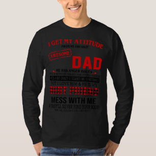 I Get My Attitude From My Freakin' Awesome Dad Fat T-Shirt