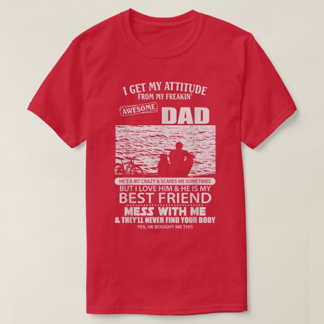 I Get My Attitude From My Freaking Awesome Dad Fun T-Shirt (Design Front)