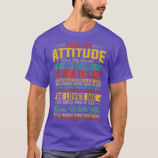 I Get My Attitude From My Freaking Awesome Father  T-Shirt