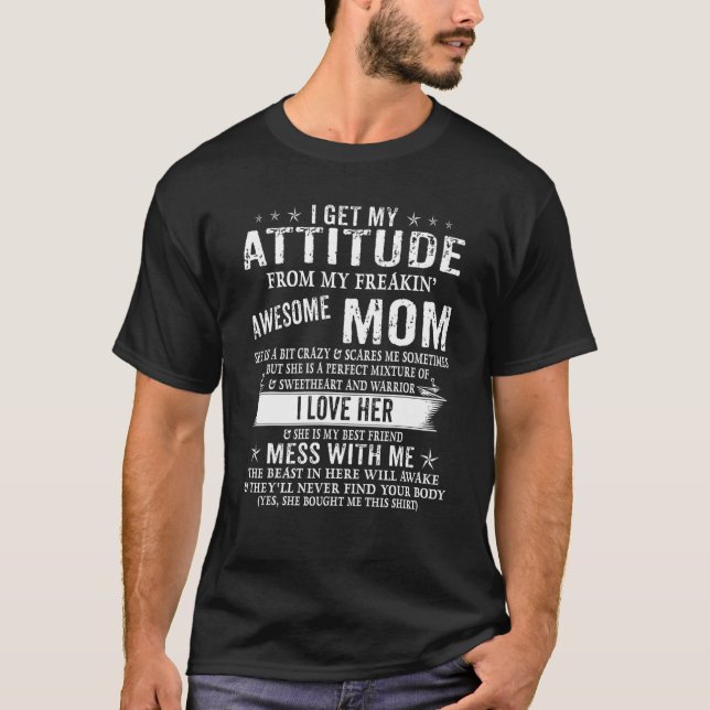 I Get My Attitude From My Freaking Awesome Mom Fun T-Shirt (Front)
