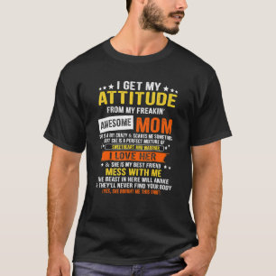I Get My Attitude From My Freaking Awesome Mum 202 T-Shirt