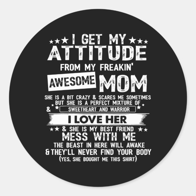 I Get My Attitude From My Freaking Awesome Mum Classic Round Sticker (Front)