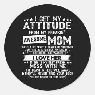 I Get My Attitude From My Freaking Awesome Mum Classic Round Sticker