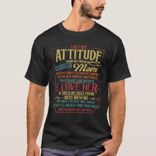 I Get My Attitude From My Freaking Awesome Mum Fun T-Shirt