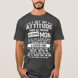 I Get My Attitude From My Freaking Awesome Mum fun T-Shirt