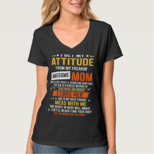 I Get My Attitude From My Freaking Awesome Mum Mot T-Shirt