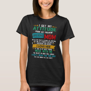 I Get My Attitude From My Freaking Awesome Mum Mot T-Shirt