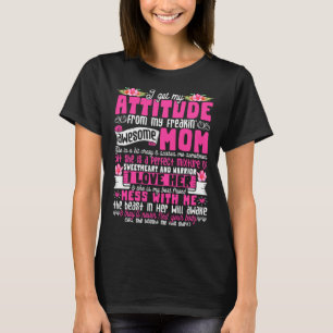 I Get My Attitude From My Freaking Awesome Mum Mot T-Shirt