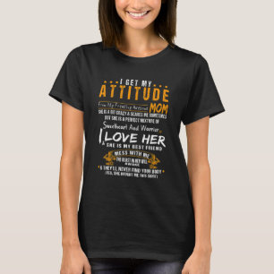 I Get My Attitude From My Freaking Awesome Mum T-Shirt