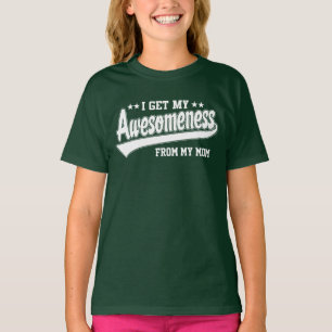I Get My Awesomeness From My Mum T-Shirt