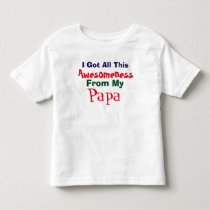 I Get My Awesomeness From My Papa T-Shirt