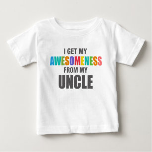 I Get My Awesomeness From My Uncle Baby T-Shirt