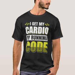 I get my cardio by running Code T-Shirt