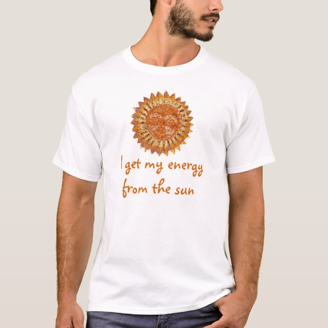 I Get My Energy from the Sun T-Shirt (Front)