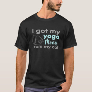 I Get My Yoga Moves From My Cat Yoga Cat Owner T-Shirt