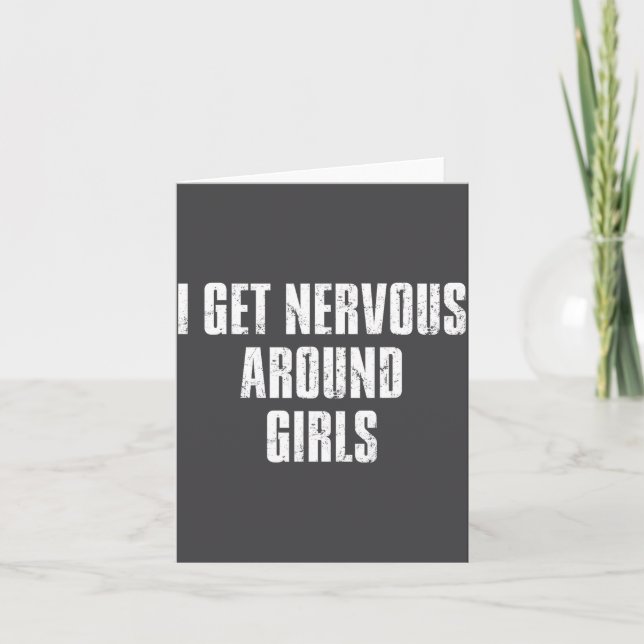 I Get Nervous Around Girls Funny Saying Quotes  Card (Front)