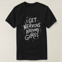 I Get Nervous Around Girls Funny Saying Quotes