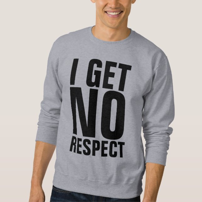 I GET NO RESPECT Funny Men's T-Shirts (Front)