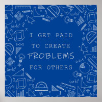 I Get Paid To Create Problems Funny Math Teachers