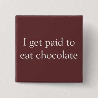 I get paid to eat chocolate 15 cm square badge