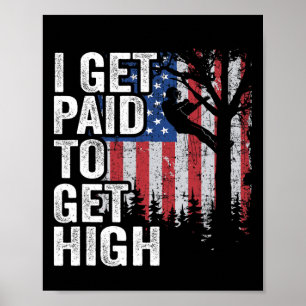 I Get Paid To Get High Tree Climbing American Flag Poster