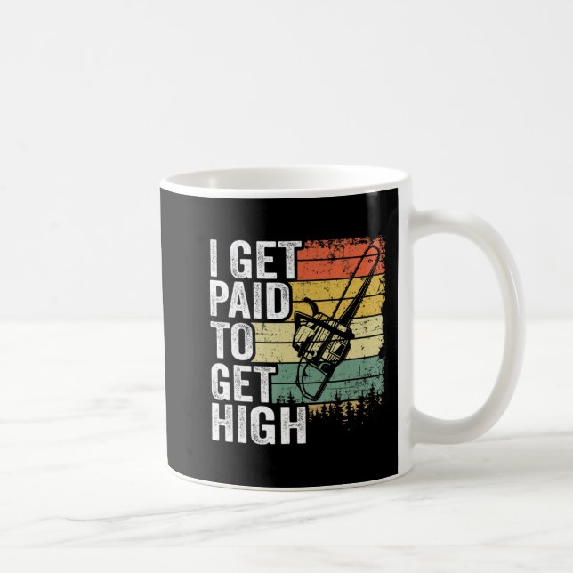 I Get Paid To Get High Tree Climbing Joke Tree Wor Coffee Mug (Right)