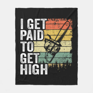 I Get Paid To Get High Tree Climbing Joke Tree Wor Fleece Blanket
