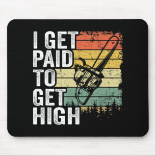 I Get Paid To Get High Tree Climbing Joke Tree Wor Mouse Mat