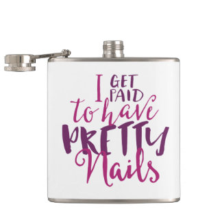 I Get Paid To Have Pretty Nails Flask