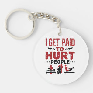 I Get Paid to Hurt People Key Ring