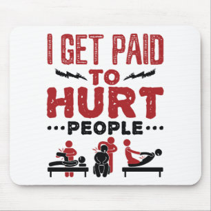 I Get Paid to Hurt People Mouse Mat