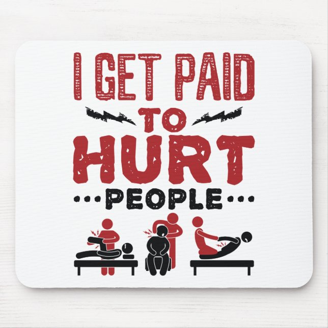 I Get Paid to Hurt People Mouse Mat (Front)