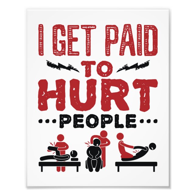 I Get Paid to Hurt People Photo Print (Front)