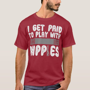 I get paid to play with nipples funny plumber T-Shirt