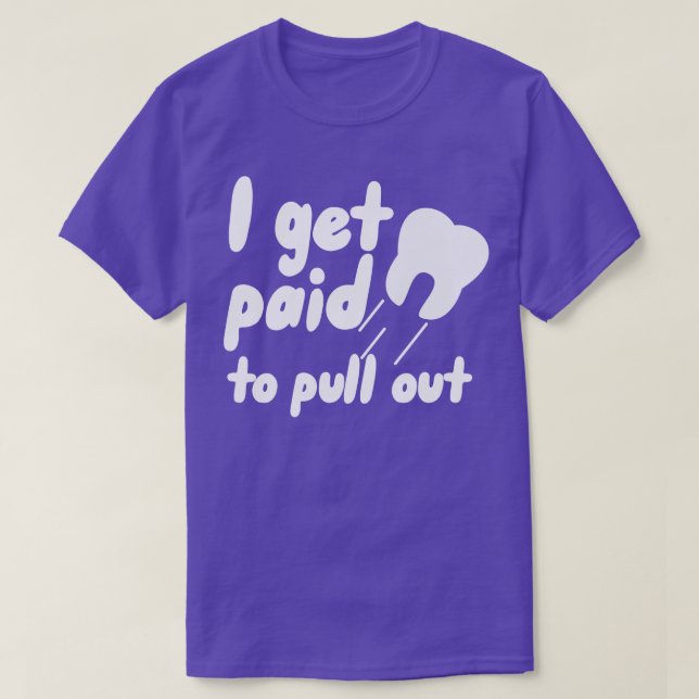 I get paid to pull out T-Shirt (Design Front)