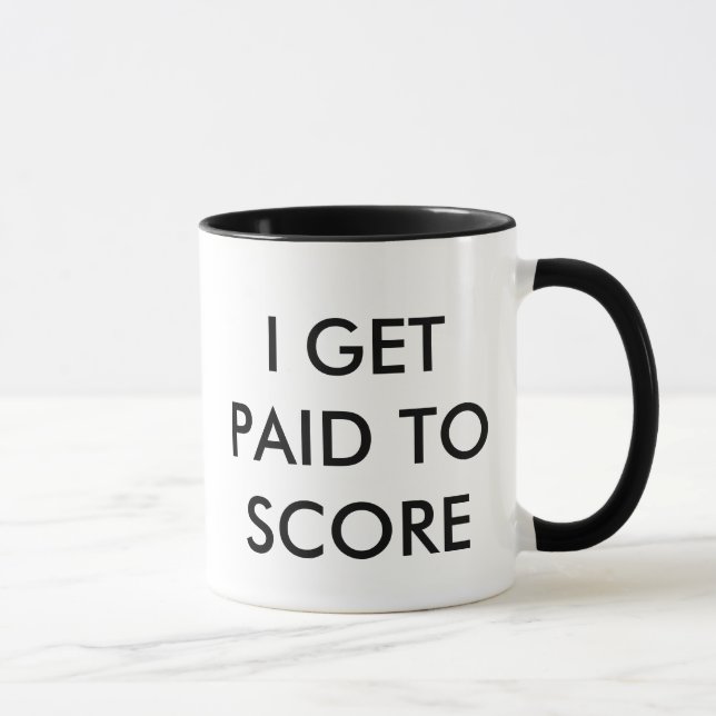 I GET PAID TO SCORE MUG (Right)