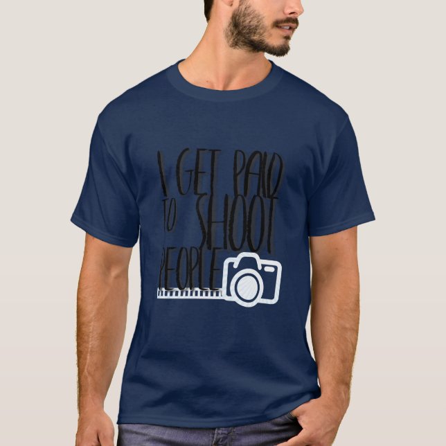 I get Paid to shoot people Mens funny photography T-Shirt (Front)