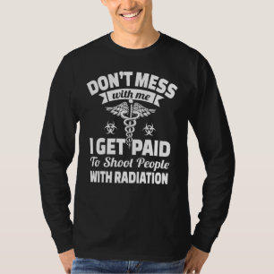 I Get Paid To Shoot Radiology Rad Tech X Ray T-Shirt