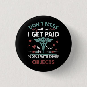I Get Paid To Stab People Funny Healthcare Worker  3 Cm Round Badge