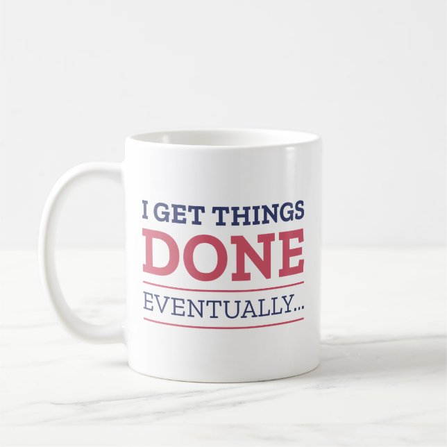 I Get Things Done Eventually Coffee Mug (Left)