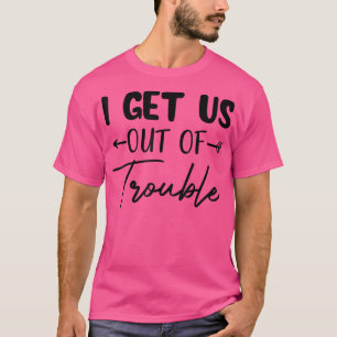 I Get Us Out Of Trouble Funny Matching Couple Best T-Shirt