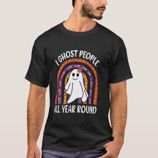 I Ghost People All Year Round Funny Rainbow Ghost  T-Shirt