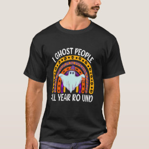 I Ghost People All Year Round Funny Rainbow Ghost T-Shirt
