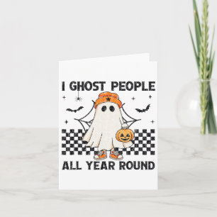I Ghost People All Year Round Halloween  Card