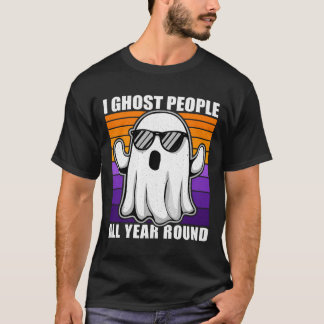 I Ghost People All Year Round Halloween Quote T-Shirt