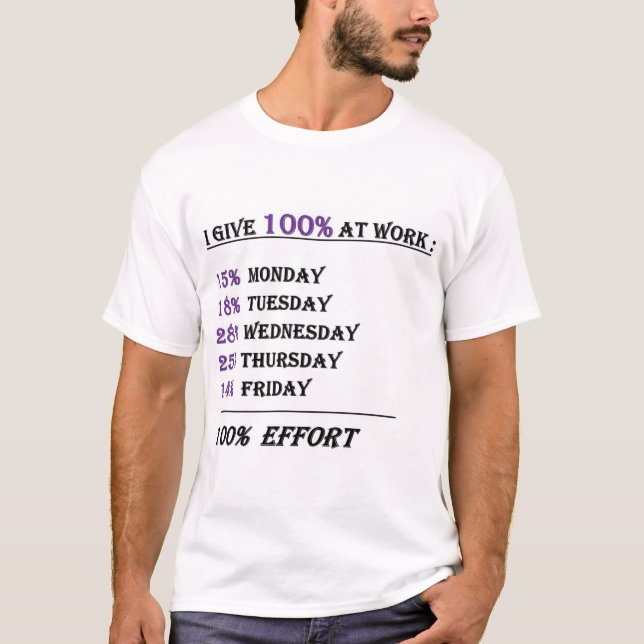 I Give 100% Effort at Work T-Shirt (Front)