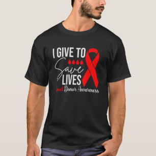 I Give Blood To Save Lives Donate Blood Blood Dono T-Shirt