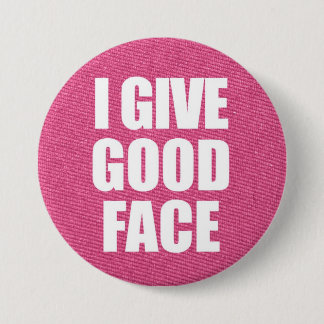 "I Give Good Face" Button